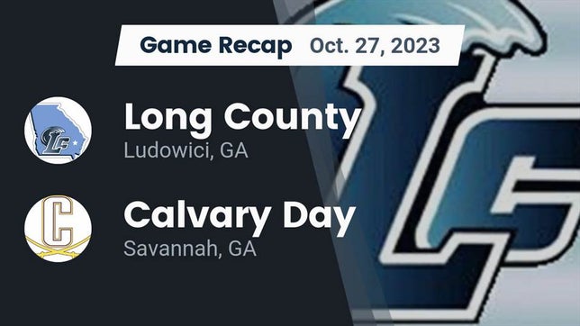 Watch this highlight video of the Long County (Ludowici, GA) football team in its game Recap: Long County  vs. Calvary Day  2023 on Oct 27, 2023