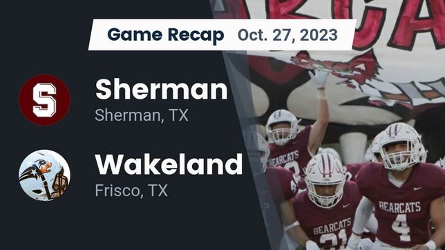 Watch this highlight video of the Sherman (TX) football team in its game Recap: Sherman  vs. Wakeland  2023 on Oct 27, 2023