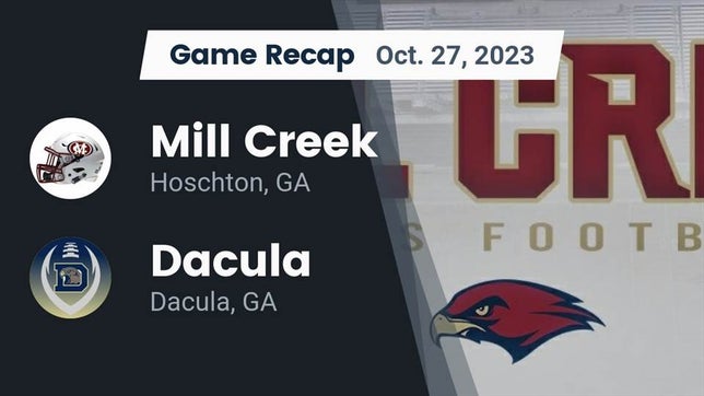 Watch this highlight video of the Mill Creek (Hoschton, GA) football team in its game Recap: Mill Creek  vs. Dacula  2023 on Oct 27, 2023