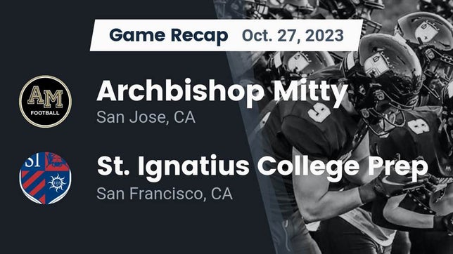 Watch this highlight video of the Archbishop Mitty (San Jose, CA) football team in its game Recap: Archbishop Mitty  vs. St. Ignatius College Prep 2023 on Oct 27, 2023
