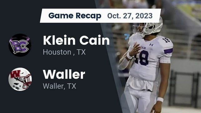 Watch this highlight video of the Klein Cain (Houston, TX) football team in its game Recap: Klein Cain  vs. Waller  2023 on Oct 27, 2023