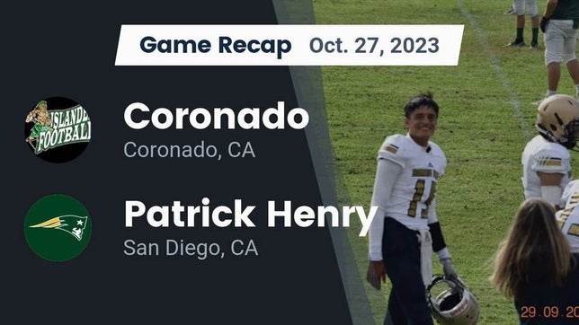 Watch this highlight video of the Coronado (CA) football team in its game Recap: Coronado  vs. Patrick Henry  2023 on Oct 27, 2023