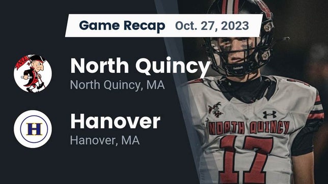 Watch this highlight video of the North Quincy (MA) football team in its game Recap: North Quincy  vs. Hanover  2023 on Oct 27, 2023