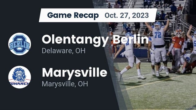 Watch this highlight video of the Olentangy Berlin (Delaware, OH) football team in its game Recap: Olentangy Berlin  vs. Marysville  2023 on Oct 27, 2023