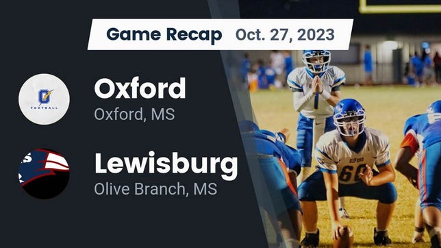 Watch this highlight video of the Oxford (MS) football team in its game Recap: Oxford  vs. Lewisburg  2023 on Oct 27, 2023
