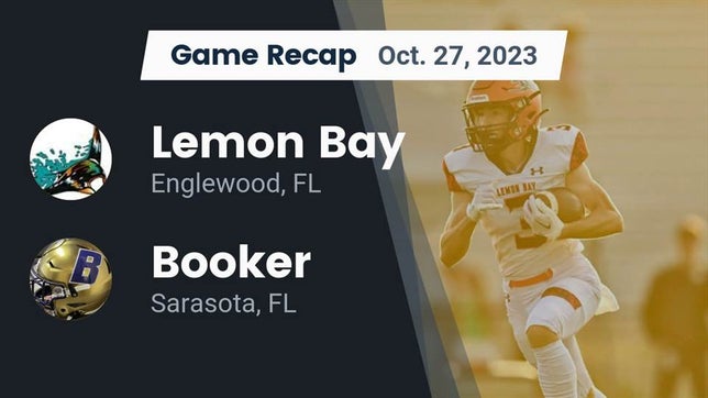 Watch this highlight video of the Lemon Bay (Englewood, FL) football team in its game Recap: Lemon Bay  vs. Booker  2023 on Oct 27, 2023