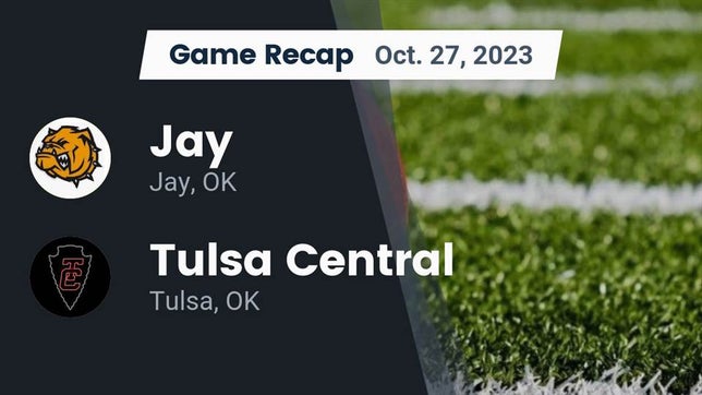 Watch this highlight video of the Jay (OK) football team in its game Recap: Jay  vs. Tulsa Central  2023 on Oct 27, 2023