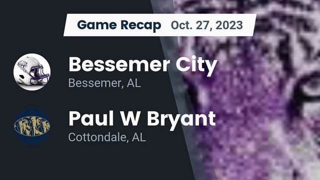 Watch this highlight video of the Bessemer City (Bessemer, AL) football team in its game Recap: Bessemer City  vs. Paul W Bryant  2023 on Oct 27, 2023