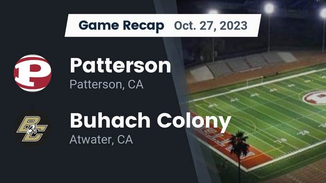 Watch this highlight video of the Patterson (CA) football team in its game Recap: Patterson  vs. Buhach Colony  2023 on Oct 27, 2023