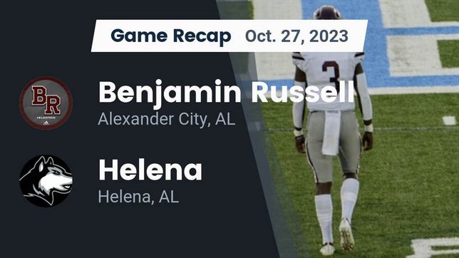 Watch this highlight video of the Benjamin Russell (Alexander City, AL) football team in its game Recap: Benjamin Russell  vs. Helena  2023 on Oct 27, 2023