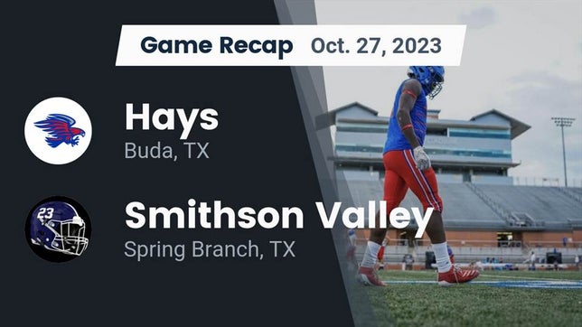Watch this highlight video of the Hays (Buda, TX) football team in its game Recap: Hays  vs. Smithson Valley  2023 on Oct 27, 2023