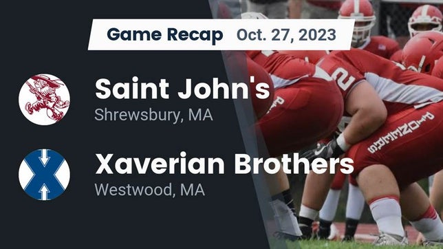 Watch this highlight video of the St. John's (Shrewsbury, MA) football team in its game Recap: Saint John's  vs. Xaverian Brothers  2023 on Oct 27, 2023