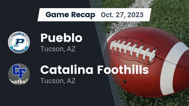 Watch this highlight video of the Pueblo (Tucson, AZ) football team in its game Recap: Pueblo  vs. Catalina Foothills  2023 on Oct 27, 2023