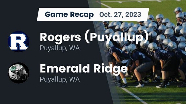 Watch this highlight video of the Rogers (Puyallup, WA) football team in its game Recap: Rogers  (Puyallup) vs. Emerald Ridge  2023 on Oct 27, 2023