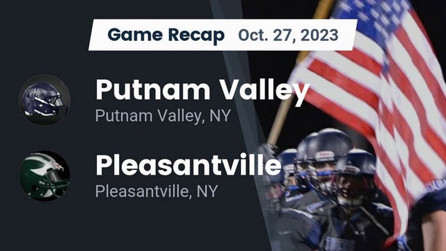 Watch this highlight video of the Putnam Valley (NY) football team in its game Recap: Putnam Valley  vs. Pleasantville  2023 on Oct 27, 2023