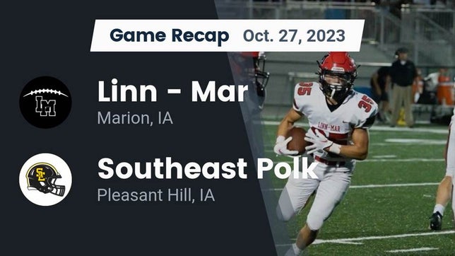 Watch this highlight video of the Linn-Mar (Marion, IA) football team in its game Recap: Linn - Mar  vs. Southeast Polk  2023 on Oct 27, 2023
