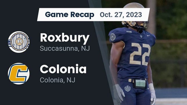 Watch this highlight video of the Roxbury (Succasunna, NJ) football team in its game Recap: Roxbury  vs. Colonia  2023 on Oct 27, 2023