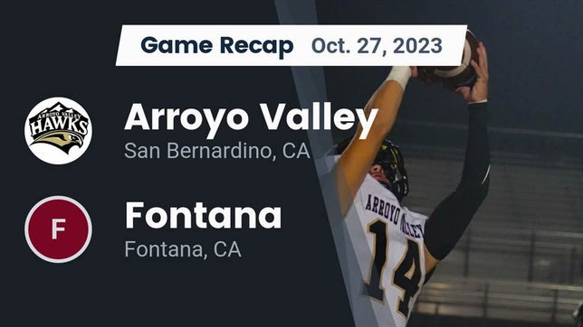 Watch this highlight video of the Arroyo Valley (San Bernardino, CA) football team in its game Recap: Arroyo Valley  vs. Fontana  2023 on Oct 27, 2023