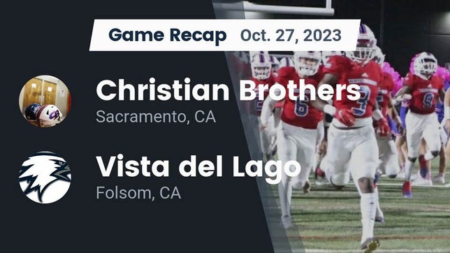 Watch this highlight video of the Christian Brothers (Sacramento, CA) football team in its game Recap: Christian Brothers  vs. Vista del Lago  2023 on Oct 27, 2023