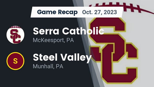Watch this highlight video of the Serra Catholic (McKeesport, PA) football team in its game Recap: Serra Catholic  vs. Steel Valley  2023 on Oct 27, 2023