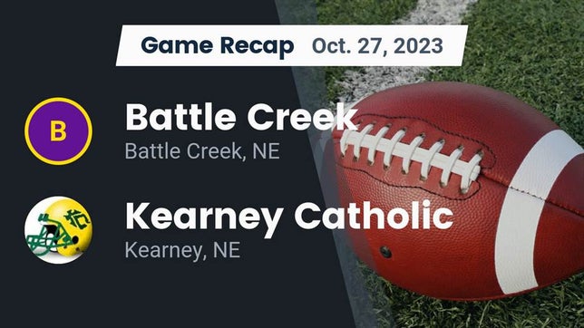 Watch this highlight video of the Battle Creek (NE) football team in its game Recap: Battle Creek  vs. Kearney Catholic  2023 on Oct 27, 2023