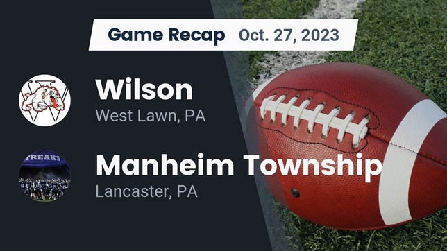 Watch this highlight video of the Wilson (West Lawn, PA) football team in its game Recap: Wilson  vs. Manheim Township  2023 on Oct 27, 2023
