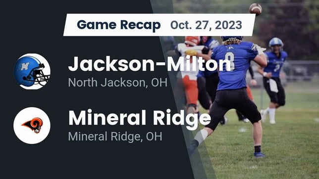 Watch this highlight video of the Jackson-Milton (North Jackson, OH) football team in its game Recap: Jackson-Milton  vs. Mineral Ridge  2023 on Oct 27, 2023