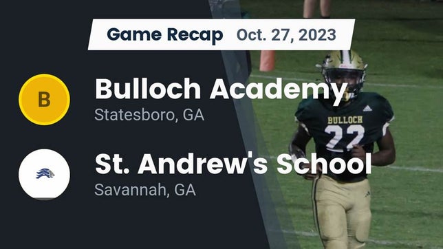 Watch this highlight video of the Bulloch Academy (Statesboro, GA) football team in its game Recap: Bulloch Academy vs. St. Andrew's School 2023 on Oct 27, 2023