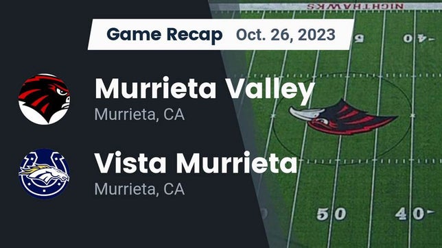 Watch this highlight video of the Murrieta Valley (Murrieta, CA) football team in its game Recap: Murrieta Valley  vs. Vista Murrieta  2023 on Oct 26, 2023