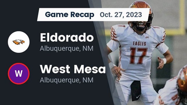 Watch this highlight video of the Eldorado (Albuquerque, NM) football team in its game Recap: Eldorado  vs. West Mesa  2023 on Oct 27, 2023