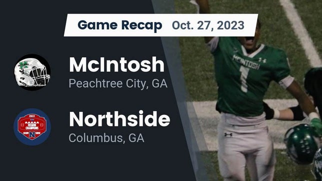 Watch this highlight video of the McIntosh (Peachtree City, GA) football team in its game Recap: McIntosh  vs. Northside  2023 on Oct 27, 2023