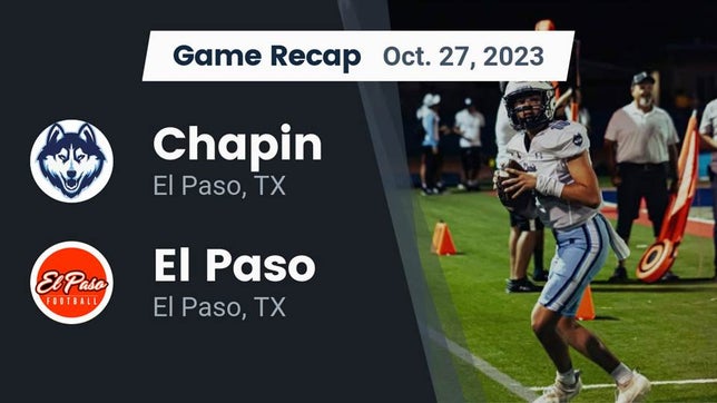 Watch this highlight video of the Chapin (El Paso, TX) football team in its game Recap: Chapin  vs. El Paso  2023 on Oct 27, 2023
