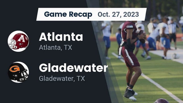 Watch this highlight video of the Atlanta (TX) football team in its game Recap: Atlanta  vs. Gladewater  2023 on Oct 27, 2023