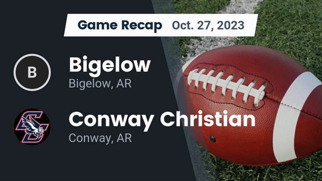 Watch this highlight video of the Bigelow (AR) football team in its game Recap: Bigelow  vs. Conway Christian  2023 on Oct 27, 2023