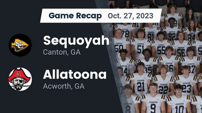 Watch this highlight video of the Sequoyah (Canton, GA) football team in its game Recap: Sequoyah  vs. Allatoona  2023 on Oct 27, 2023