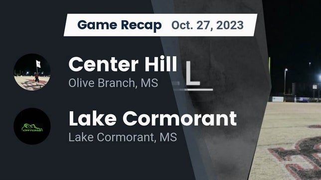 Watch this highlight video of the Center Hill (Olive Branch, MS) football team in its game Recap: Center Hill  vs. Lake Cormorant  2023 on Oct 27, 2023