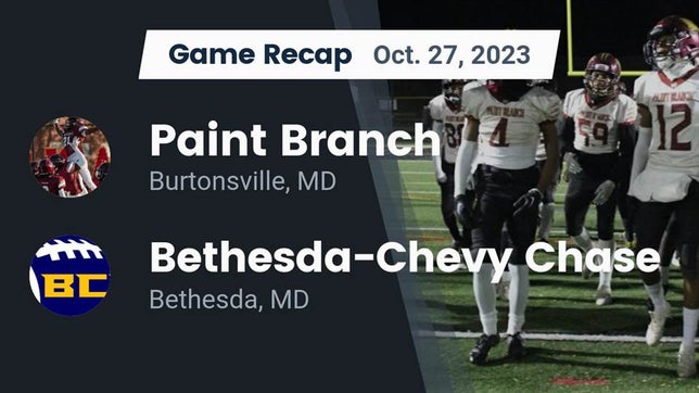 Watch this highlight video of the Paint Branch (Burtonsville, MD) football team in its game Recap: Paint Branch  vs. Bethesda-Chevy Chase  2023 on Oct 27, 2023