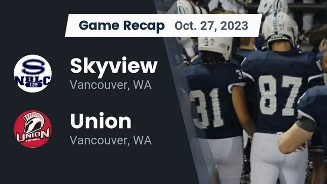 Watch this highlight video of the Skyview (Vancouver, WA) football team in its game Recap: Skyview  vs. Union  2023 on Oct 27, 2023