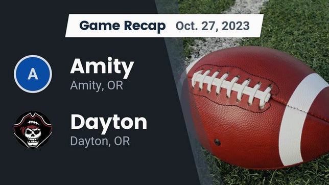 Watch this highlight video of the Amity (OR) football team in its game Recap: Amity  vs. Dayton  2023 on Oct 27, 2023