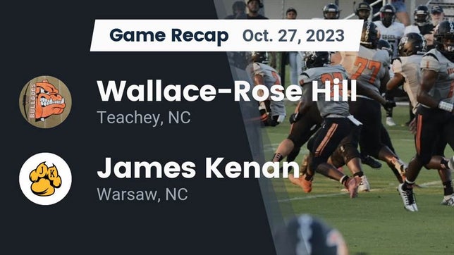 Watch this highlight video of the Wallace-Rose Hill (Teachey, NC) football team in its game Recap: Wallace-Rose Hill  vs. James Kenan  2023 on Oct 27, 2023