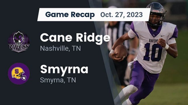 Watch this highlight video of the Cane Ridge (Nashville, TN) football team in its game Recap: Cane Ridge  vs. Smyrna  2023 on Oct 26, 2023