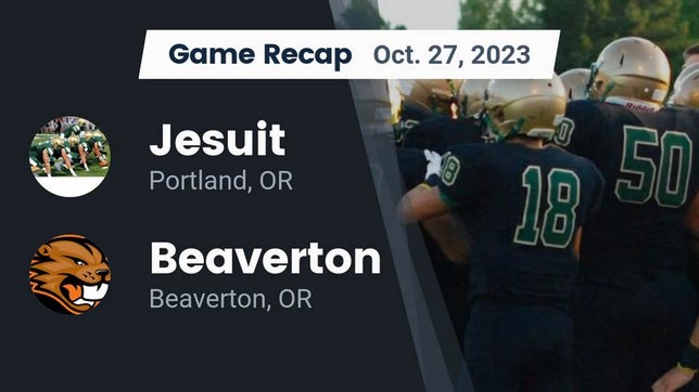 Watch this highlight video of the Jesuit (Portland, OR) football team in its game Recap: Jesuit  vs. Beaverton  2023 on Oct 27, 2023