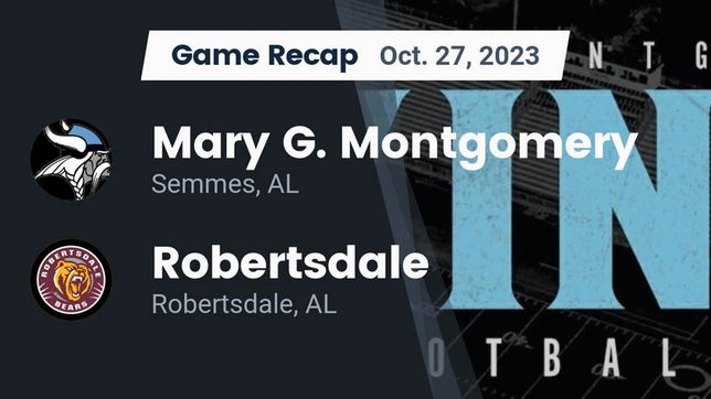 Watch this highlight video of the Mary G. Montgomery (Semmes, AL) football team in its game Recap: Mary G. Montgomery  vs. Robertsdale  2023 on Oct 27, 2023