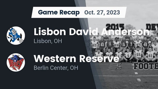 Watch this highlight video of the David Anderson (Lisbon, OH) football team in its game Recap: Lisbon David Anderson  vs. Western Reserve  2023 on Oct 27, 2023