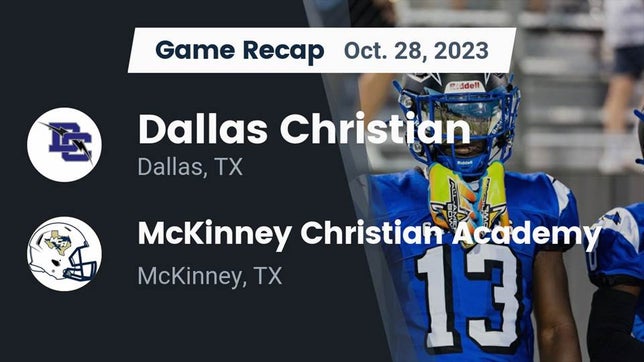 Watch this highlight video of the Dallas Christian (Mesquite, TX) football team in its game Recap: Dallas Christian  vs. McKinney Christian Academy 2023 on Oct 28, 2023