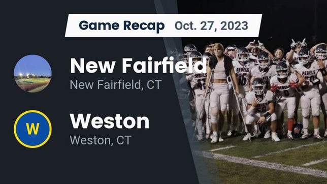 Watch this highlight video of the New Fairfield (CT) football team in its game Recap: New Fairfield  vs. Weston  2023 on Oct 27, 2023