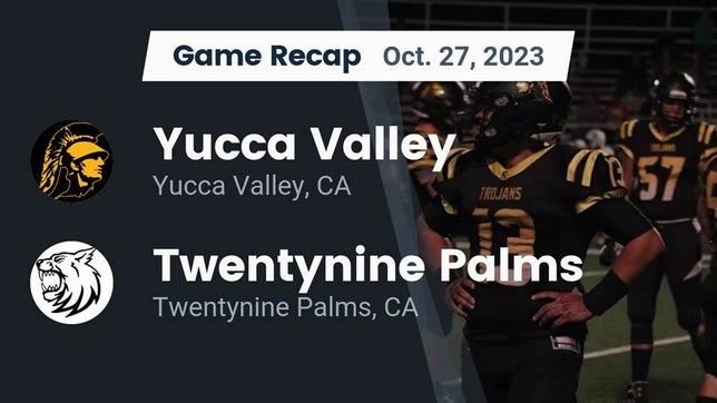 Watch this highlight video of the Yucca Valley (CA) football team in its game Recap: Yucca Valley  vs. Twentynine Palms  2023 on Oct 27, 2023