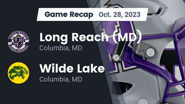 Watch this highlight video of the Long Reach (Columbia, MD) football team in its game Recap: Long Reach  (MD) vs. Wilde Lake  2023 on Oct 28, 2023