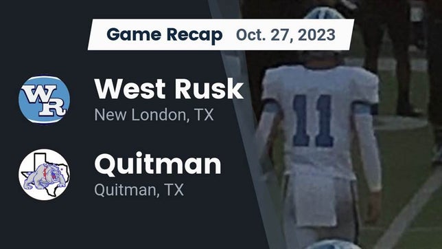 Watch this highlight video of the West Rusk (New London, TX) football team in its game Recap: West Rusk  vs. Quitman  2023 on Oct 27, 2023