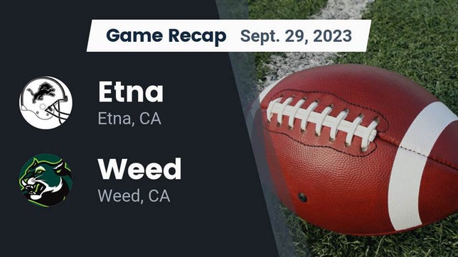 Watch this highlight video of the Etna (CA) football team in its game Recap: Etna  vs. Weed  2023 on Sep 29, 2023